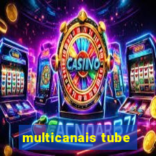 multicanais tube